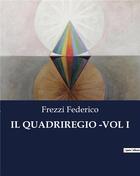 Couverture du livre « IL QUADRIREGIO -VOL I » de Federico Frezzi aux éditions Culturea