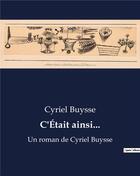 Couverture du livre « C'Était ainsi... : Un roman de Cyriel Buysse » de Cyriel Buysse aux éditions Culturea