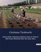 Couverture du livre « Storia Della Letteratura Italiana Tomo Iv Parte Ii Dall Anno Mclxxxiii Fino All Anno Mccc » de Tiraboschi Girolamo aux éditions Culturea