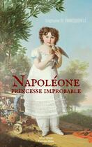 Couverture du livre « Napoléone, princesse improbable » de Stephanie De Francqueville aux éditions Editions Maia