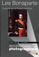 Couverture du livre « Les Bonaparte ; regards sur la France impériale » de  aux éditions Documentation Francaise