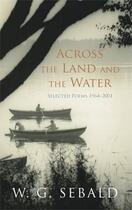 Couverture du livre « Across The Land And The Water » de Winfried Georg Sebald aux éditions Hamish Hamilton