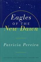 Couverture du livre « Eagles Of The New Dawn » de Patricia Pereira aux éditions Atria Books Beyond Words