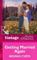 Couverture du livre « Getting Married Again (Mills & Boon Vintage Superromance) (9 Months La » de Melinda Curtis aux éditions Mills & Boon Series