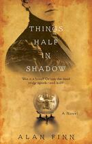 Couverture du livre « Things Half in Shadow » de Finn Alan aux éditions Gallery Books