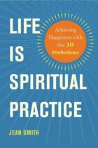 Couverture du livre « Life Is Spiritual Practice » de Smith Jean aux éditions Wisdom Publications
