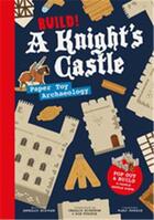 Couverture du livre « Build! a knight's castle, paper toy archaeology » de Seaman Annalie aux éditions Ivy Press