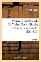 Couverture du livre « Oeuvres complètes de Sir Walter Scott. Tome 67 Histoire du temps des croisades. T4 » de Walter Scott aux éditions Hachette Bnf