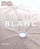 Couverture du livre « Blanc Sur Blanc ; Broder La Couleur » de Janet Haigh aux éditions Dessain Et Tolra