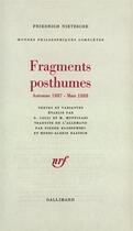 Couverture du livre « Fragments posthumes - automne 1887 - mars 1888) » de Friedrich Nietzsche aux éditions Gallimard