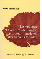 Couverture du livre « Les voyages et aventures de Sanjay, explorateur mauricien des anciens mondes » de Amal Sewtohul aux éditions Gallimard