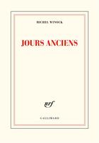 Couverture du livre « Jours anciens » de Michel Winock aux éditions Gallimard