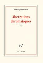 Couverture du livre « Aberrations chromatiques » de Dominique Pagnier aux éditions Gallimard