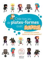 Couverture du livre « Programme ton jeu de plates-formes avec Scratch ; invente ton héros, imagine tes décors ! » de  aux éditions Gallimard-jeunesse