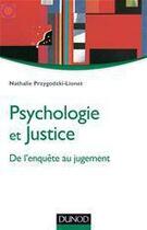 Couverture du livre « Psychologie et justice » de Nathalie Przygodzki-Lionet aux éditions Dunod