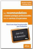 Couverture du livre « Les recommandations de bonnes pratiques professionnelles dans les services à la personne » de Marie Assouline et Frederique Morou aux éditions Afnor Editions