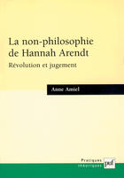 Couverture du livre « La non-philosophie de hannah arendt, revolution et jugement » de Anne Amiel aux éditions Puf