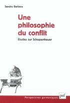 Couverture du livre « Une philosophie du conflit ; études sur Schopenhauer » de Sandro Barbera aux éditions Puf