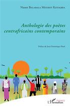 Couverture du livre « Anthologie des poètes centrafricains contemporains » de Nasser Balabala Methot Kotagbia aux éditions L'harmattan