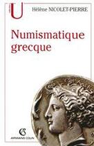 Couverture du livre « La numismatique grecque » de Helene Nicolet-Pierre aux éditions Armand Colin