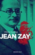 Couverture du livre « Jean Zay ; républicain jusqu'au martyre » de Olivier Loubes aux éditions Armand Colin