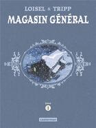 Couverture du livre « Magasin général : Intégrale vol.1 : Tomes 1 à 3 » de Regis Loisel et Jean-Louis Tripp aux éditions Casterman