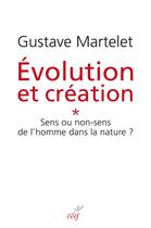 Couverture du livre « Evolution et creation - tome 1 » de Gustave Martelet aux éditions Cerf