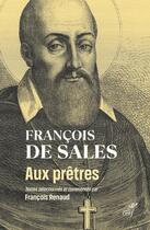 Couverture du livre « Aux prêtres » de Saint Francois De Sales aux éditions Cerf