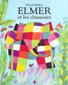 Couverture du livre « Elmer et les chasseurs » de David Mckee aux éditions Ecole Des Loisirs