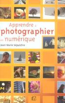 Couverture du livre « Apprendre A Photographier En Numerique » de Sepulchre J M aux éditions Vm