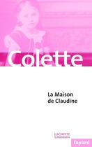 Couverture du livre « La maison de Claudine » de Colette aux éditions Fayard