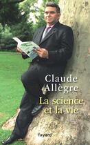 Couverture du livre « La science et la vie » de Claude Allègre aux éditions Fayard