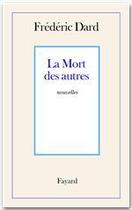 Couverture du livre « La mort des autres » de Frederic Dard aux éditions Fayard