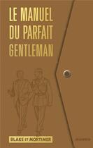 Couverture du livre « Blake et Mortimer : le manuel du parfait gentleman » de Martin Colvert aux éditions Mango