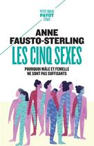 Couverture du livre « Les cinq sexes ; pourquoi mâle et femelle ne sont pas suffisants » de Anne Fausto-Sterling aux éditions Payot