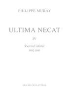 Couverture du livre « Ultima necat IV : journal intime (1992-1993) » de Philippe Muray aux éditions Belles Lettres