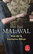 Couverture du livre « Rue de la Fontaine-Bleue » de Jean-Paul Malaval aux éditions Le Livre De Poche