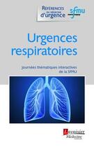 Couverture du livre « Urgences respiratoires ; journées thématiques interactives de la SFMU » de Thibaut Desmettre aux éditions Lavoisier Medecine Sciences