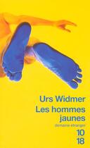 Couverture du livre « Les Hommes Jaunes » de Urs Widmer aux éditions 10/18