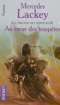 Couverture du livre « La trilogie des tempêtes Tome 3 : au coeur des tempêtes » de Mercedes Lackey aux éditions Pocket