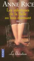 Couverture du livre « Les infortunes de la belle au bois dormant t.3 ; la libération » de Anne Rice aux éditions Pocket