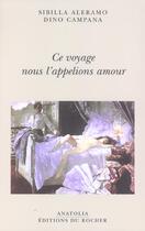 Couverture du livre « Ce voyage nous l appelions amour » de Aleramo/Campana aux éditions Rocher