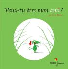 Couverture du livre « Veux-tu être mon ami ? » de Eric Battut aux éditions Didier Jeunesse