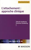 Couverture du livre « L'attachement : approche clinique (3e édition) » de Nicole Guedeney aux éditions Elsevier-masson