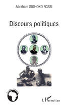 Couverture du livre « Discours politiques » de Abraham Sighoko Fossi aux éditions Editions L'harmattan