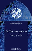 Couverture du livre « La fille aux cendres ; contes du Liban » de Nathalie Zoghaib aux éditions Editions L'harmattan