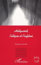 Couverture du livre « Hollywood, l'ellipse et l'infilme » de Jacqueline Nacache aux éditions Editions L'harmattan