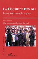 Couverture du livre « La tunisie de ben ali - la societe contre le regime » de Bernard Ravenel aux éditions Editions L'harmattan