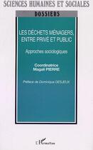 Couverture du livre « Les dechets menagers, entre prive et public - approches sociologiques » de Magali Pierre aux éditions Editions L'harmattan