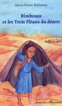 Couverture du livre « Bimbouss et les Trois Fléaux du désert » de Marie-Pierre Robineau aux éditions Editions L'harmattan